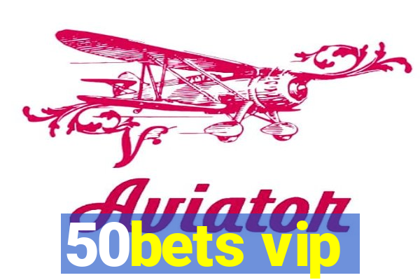 50bets vip